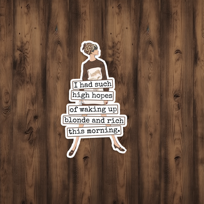 Funny STICKER. Waking Up Blonde And Rich This Morning.