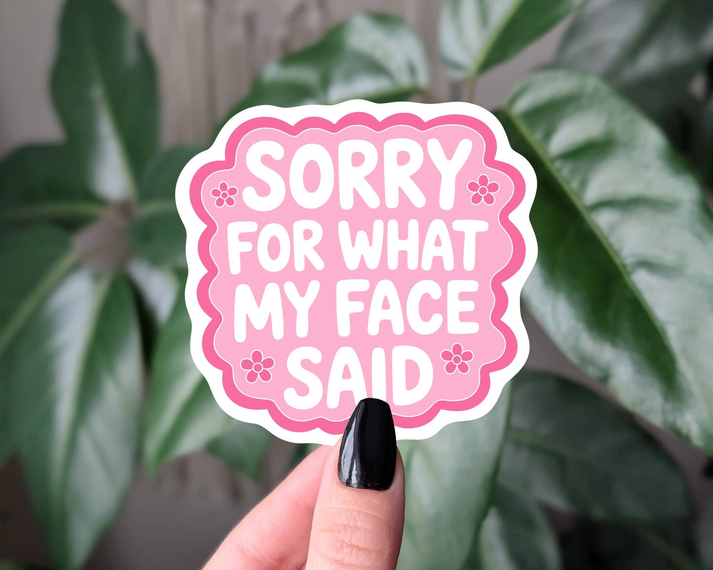 Sticky Moods - Sorry for What My Face Said Funny Sarcastic Sticker