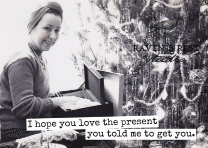 I Hope You Love The Present You Told Me To Get You.