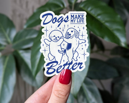 Sticky Moods - Dogs make my life better vinyl sticker