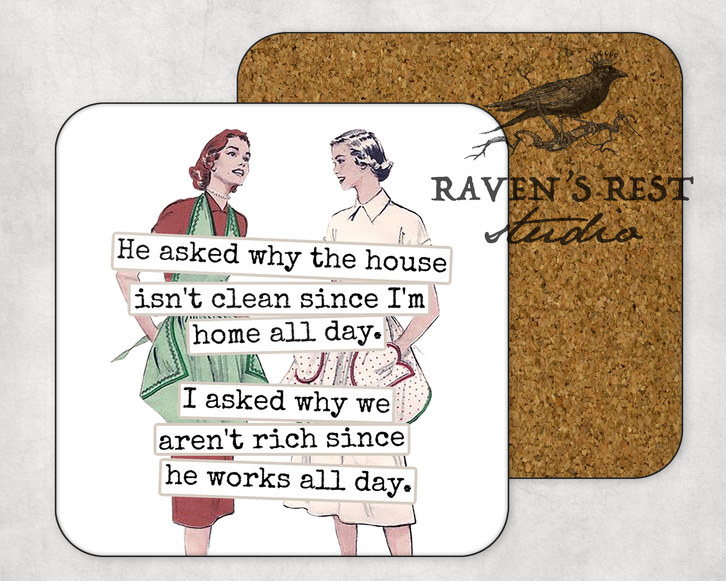 COASTER. He Asked Why The House Wasn't Clean...