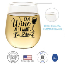 Load image into Gallery viewer, I Can Wine All I Want I&#39;m Retired - Wine Glass
