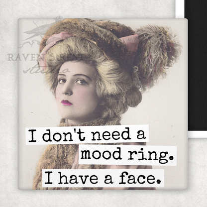 Raven's Rest Studio - MAGNET. I Don't Need A Mood Ring. I Have A Face.