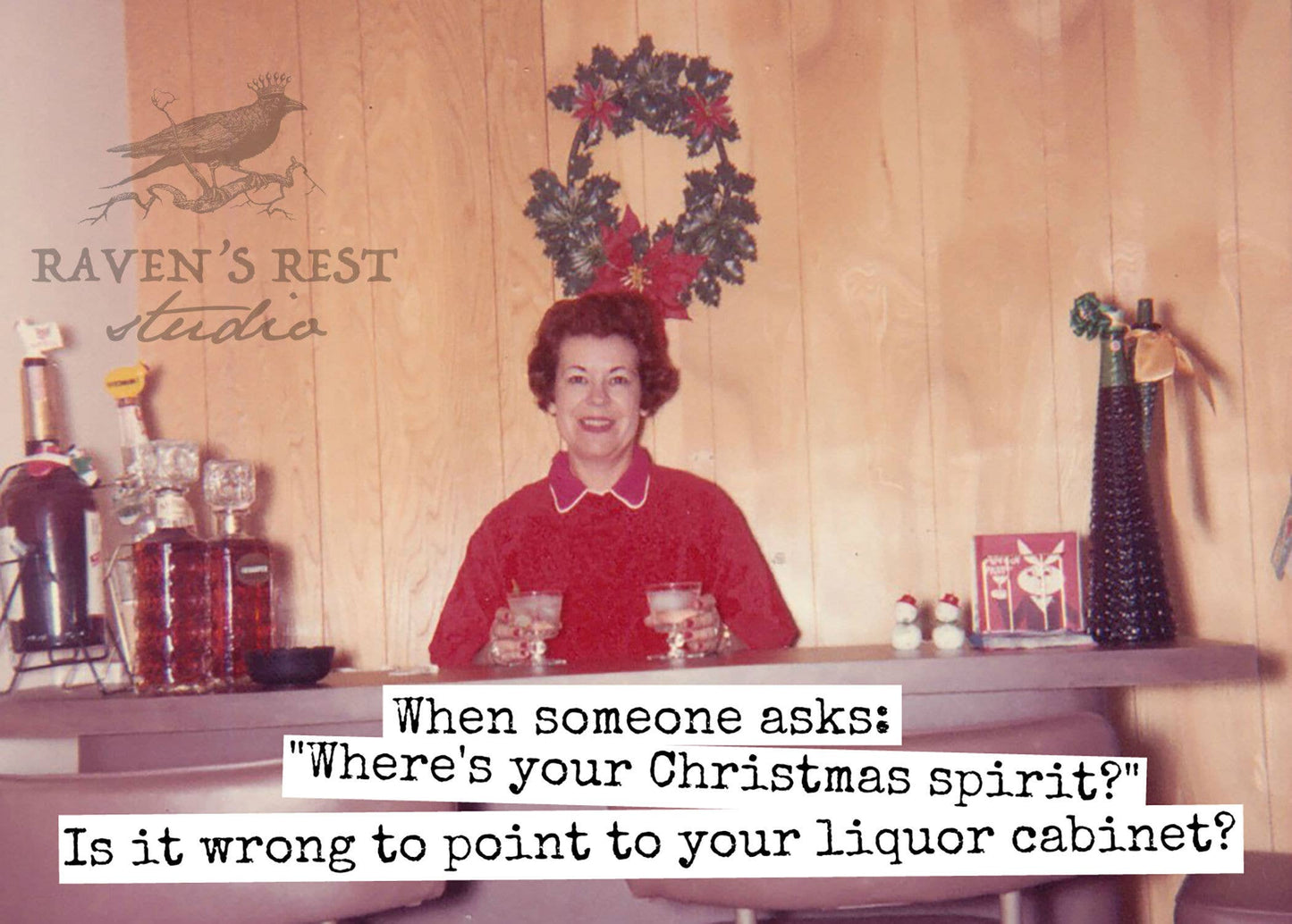 When Someone Asks: "Where's Your Christmas Spirit?"... Card.