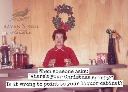 When Someone Asks: "Where's Your Christmas Spirit?"... Card.