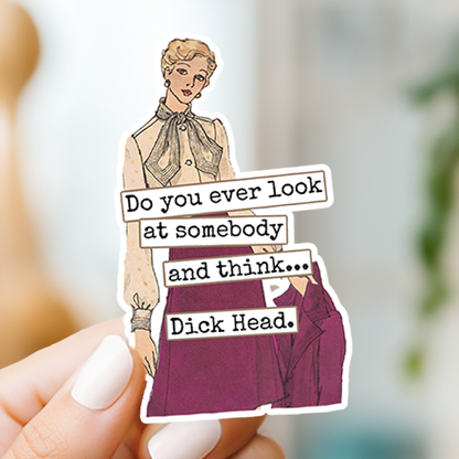 Funny STICKER. Do You Ever Look At Somebody And Think...