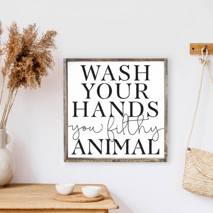 Wash Your Hands You Filthy Animal Wood Sign: Espresso