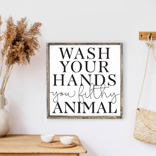 Wash Your Hands You Filthy Animal Wood Sign: Espresso