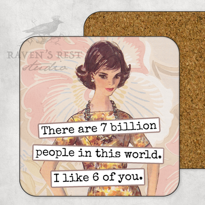 COASTER. There Are 7 Billion People In This World...