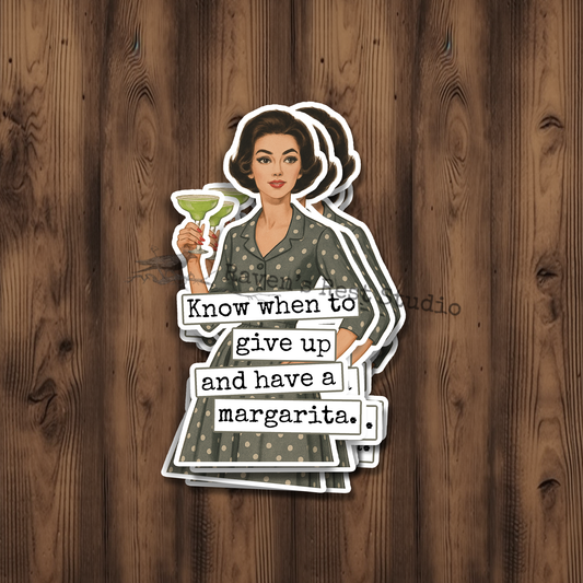 Funny STICKER. Know When To Give Up And Have A Margarita.
