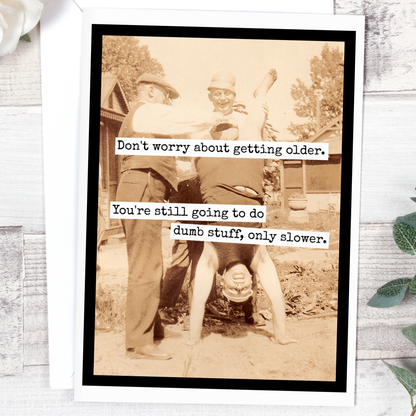 Raven's Rest Studio - Don't Worry About Getting Older. You're Still Going To...