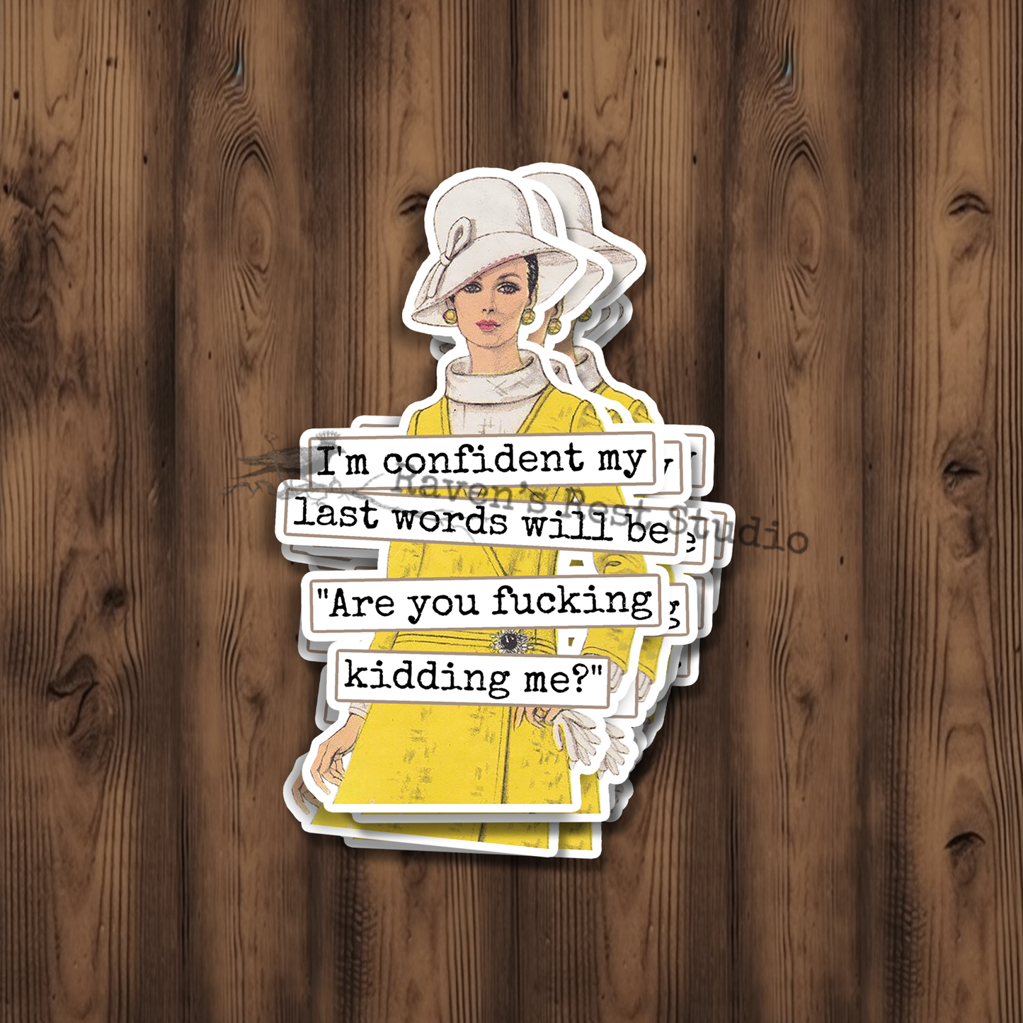 Funny STICKER. I'm Confident My Last Words Will Be...