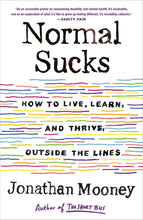 Load image into Gallery viewer, Normal Sucks:  How to Live, Learn, and Thrive, Outside the Lines
