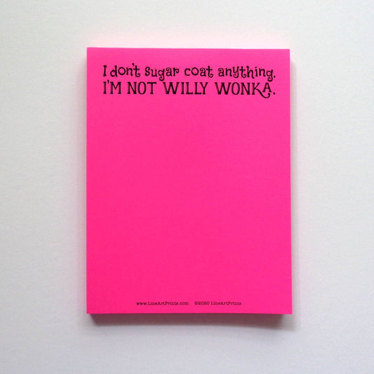 LineArt Prints™ - I Don't Sugarcoast Anything.  I'm Not Willy Wonka. | Notepad