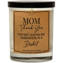 Load image into Gallery viewer, Mom Thanks For Not Leaving Me In A Basket Soy Candle
