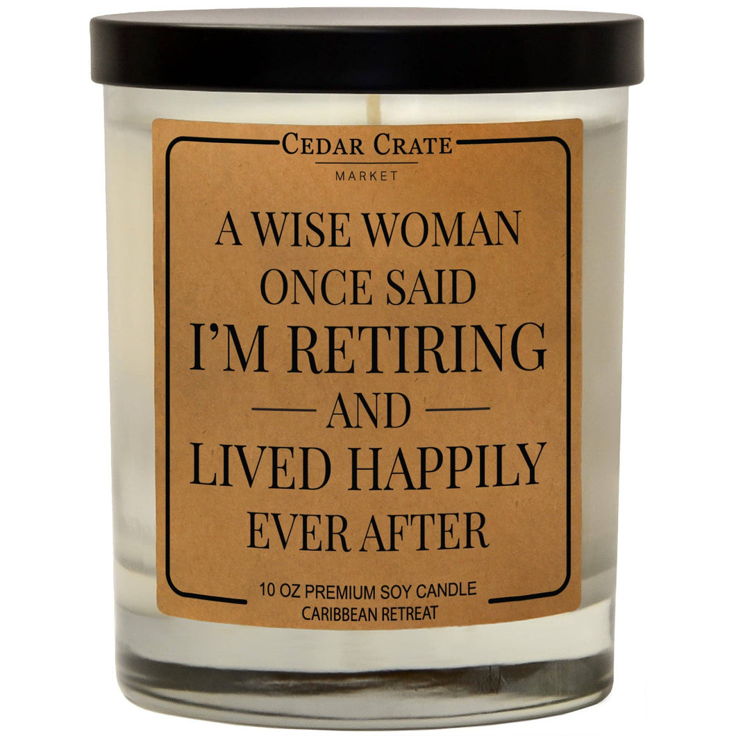 A Wise Woman Once Said I'm Retiring Soy Candle