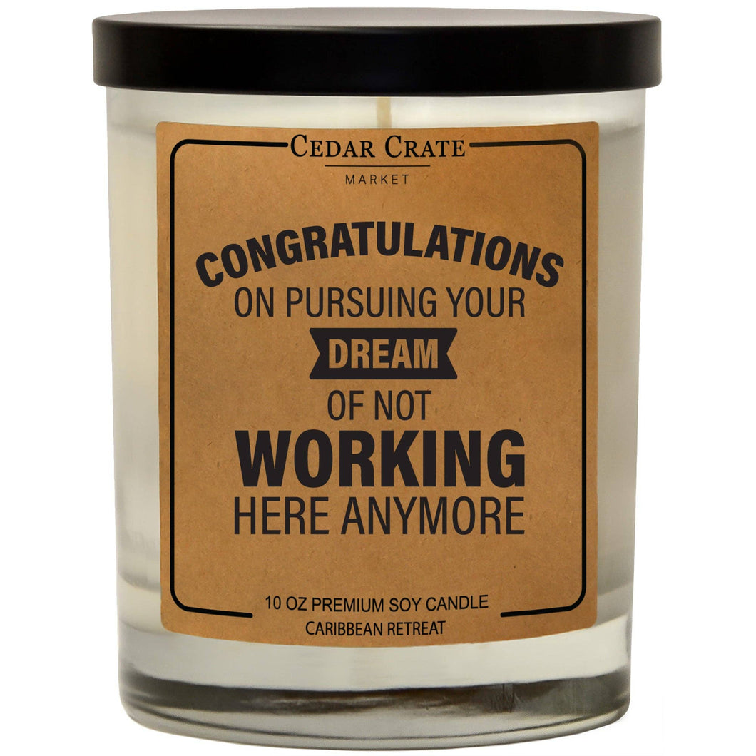 Congrats On Pursuing Your Dream Of Not Working Here Candle