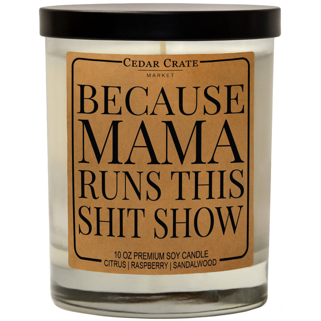 Because Mama Runs This Shit Show Soy Candle