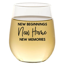 Load image into Gallery viewer, New Beginnings New Home New Memories - Wine Glass
