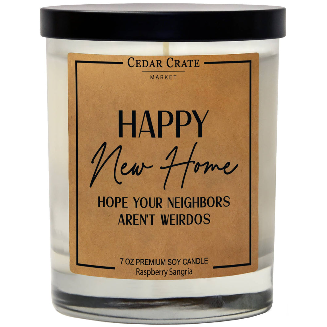 Happy New Home Hope Your Neighbors Aren't Weirdos Soy Candle