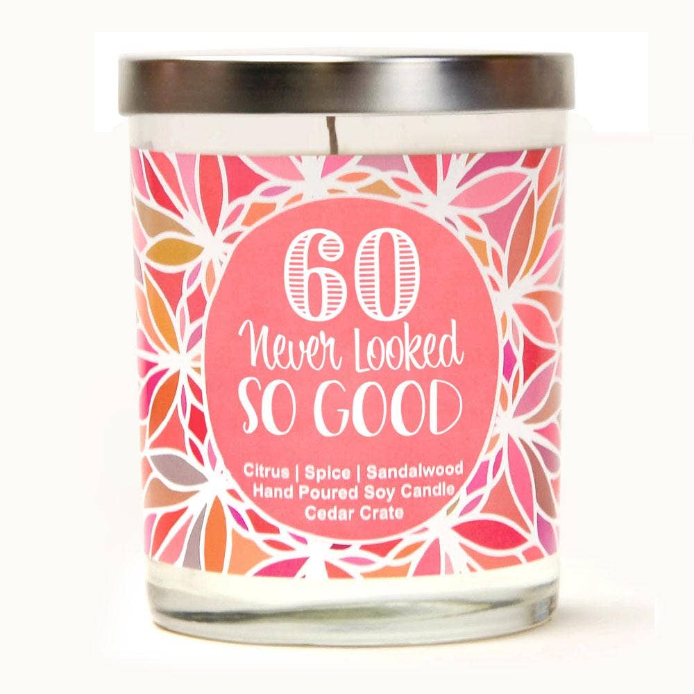 60 Never Looked So Good Soy Candle