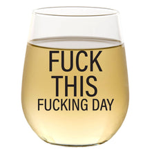 Load image into Gallery viewer, Fuck This Fucking Day 15oz Wine Glass
