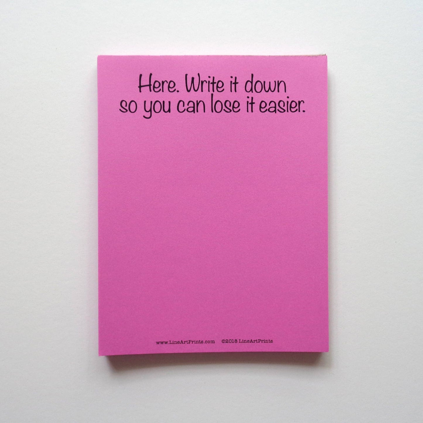 LineArt Prints™ - Here.  Write it Down So You Can Lose it Easier. | Notepad