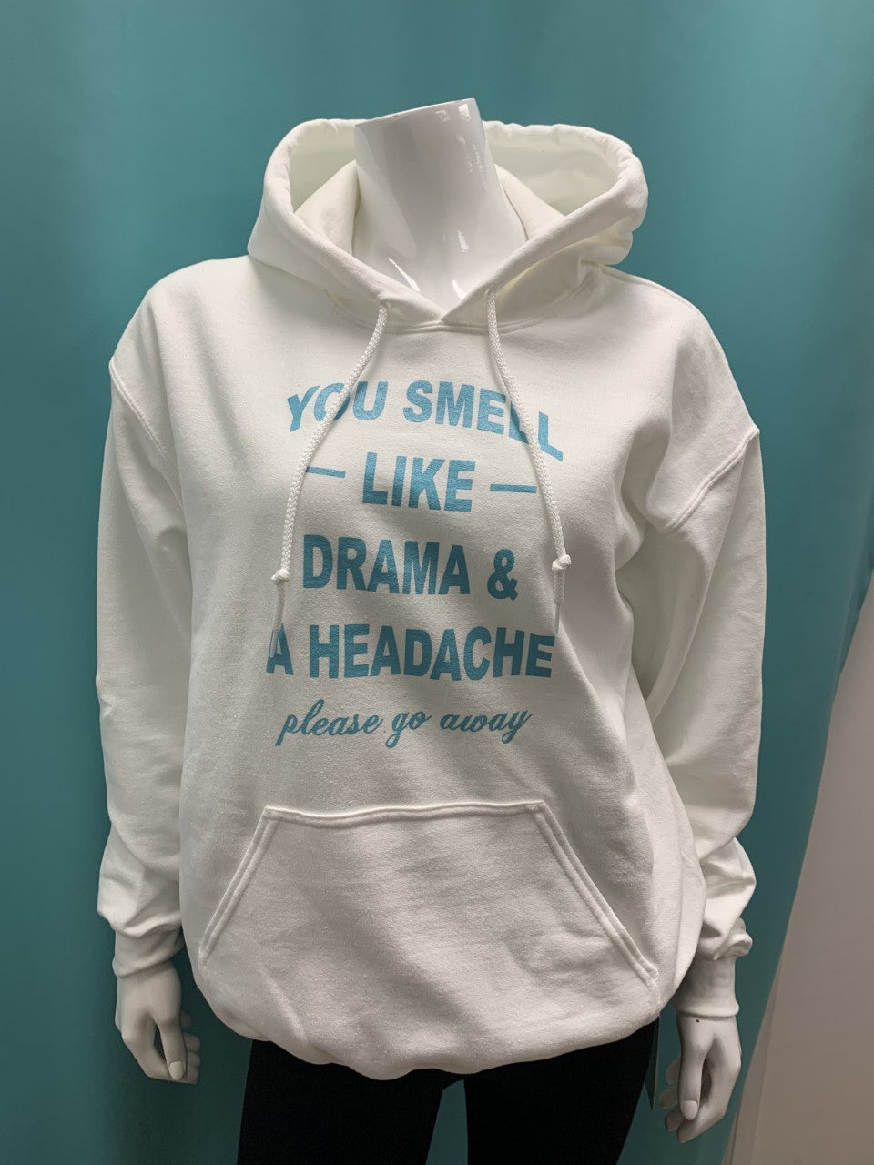 You Smell Like Drama and a Headache Pullover Hoodie