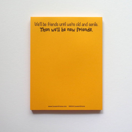 LineArt Prints™ - We'll Be Friends Until We're Old and Senile | Sweet Notepad