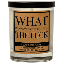 Load image into Gallery viewer, What (And I Can&#39;t Stress This Enough) The Fuck Soy Candle
